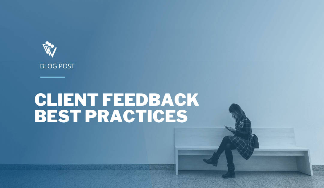 The best client feedback practices