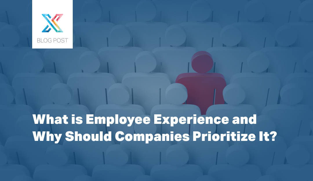 What is Employee Experience and Why Should Companies Prioritize It