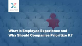 What is Employee Experience and Why Should Companies Prioritize It