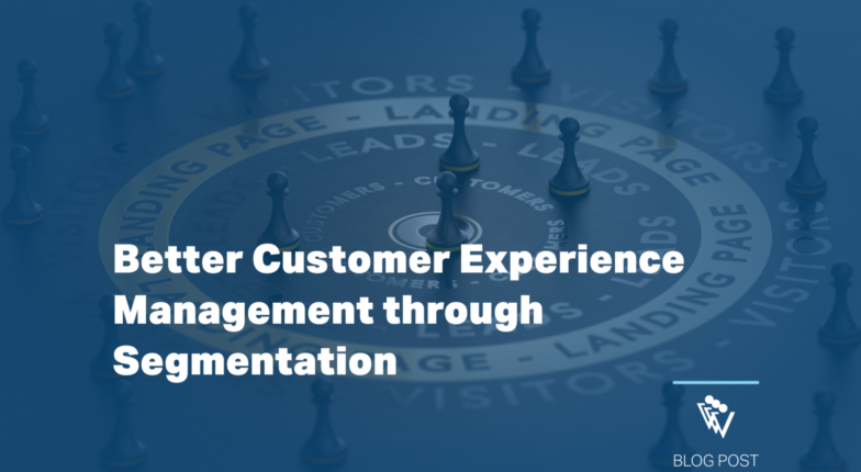 Better customer experience management through segmentation.